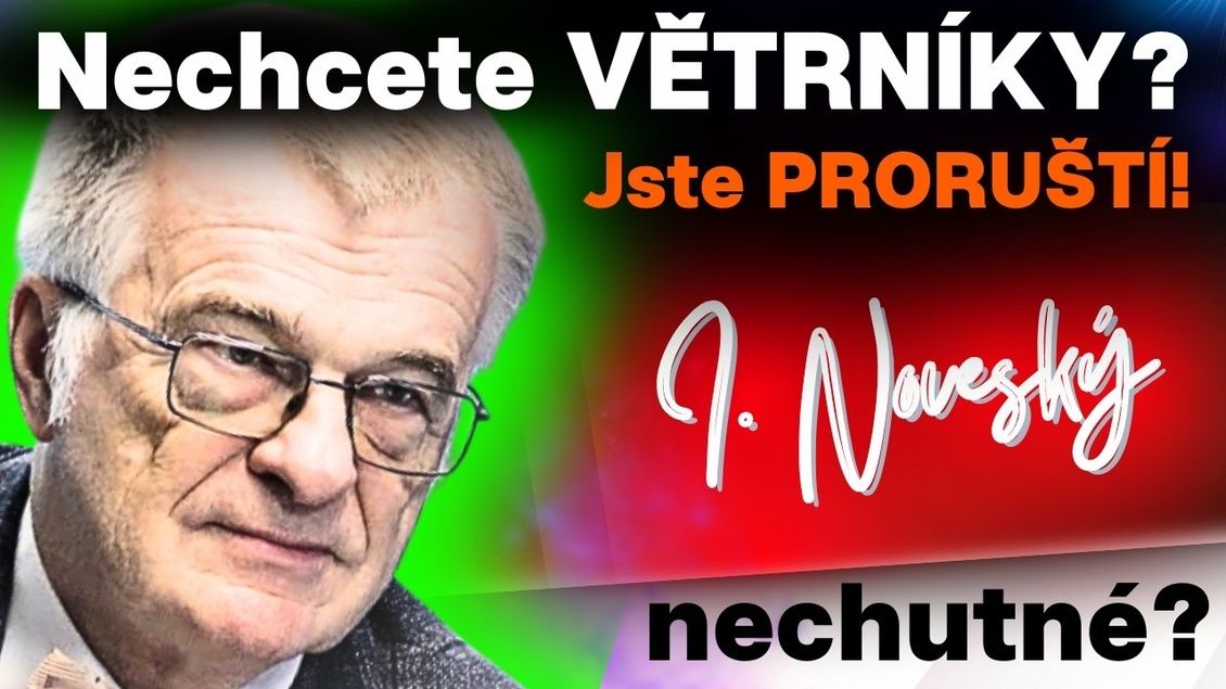IVAN NOVESKÝ: Nechcete za domem větrnou elektrárnu? Jste pátá kolona, a proruští! (vymejvárna 2026)